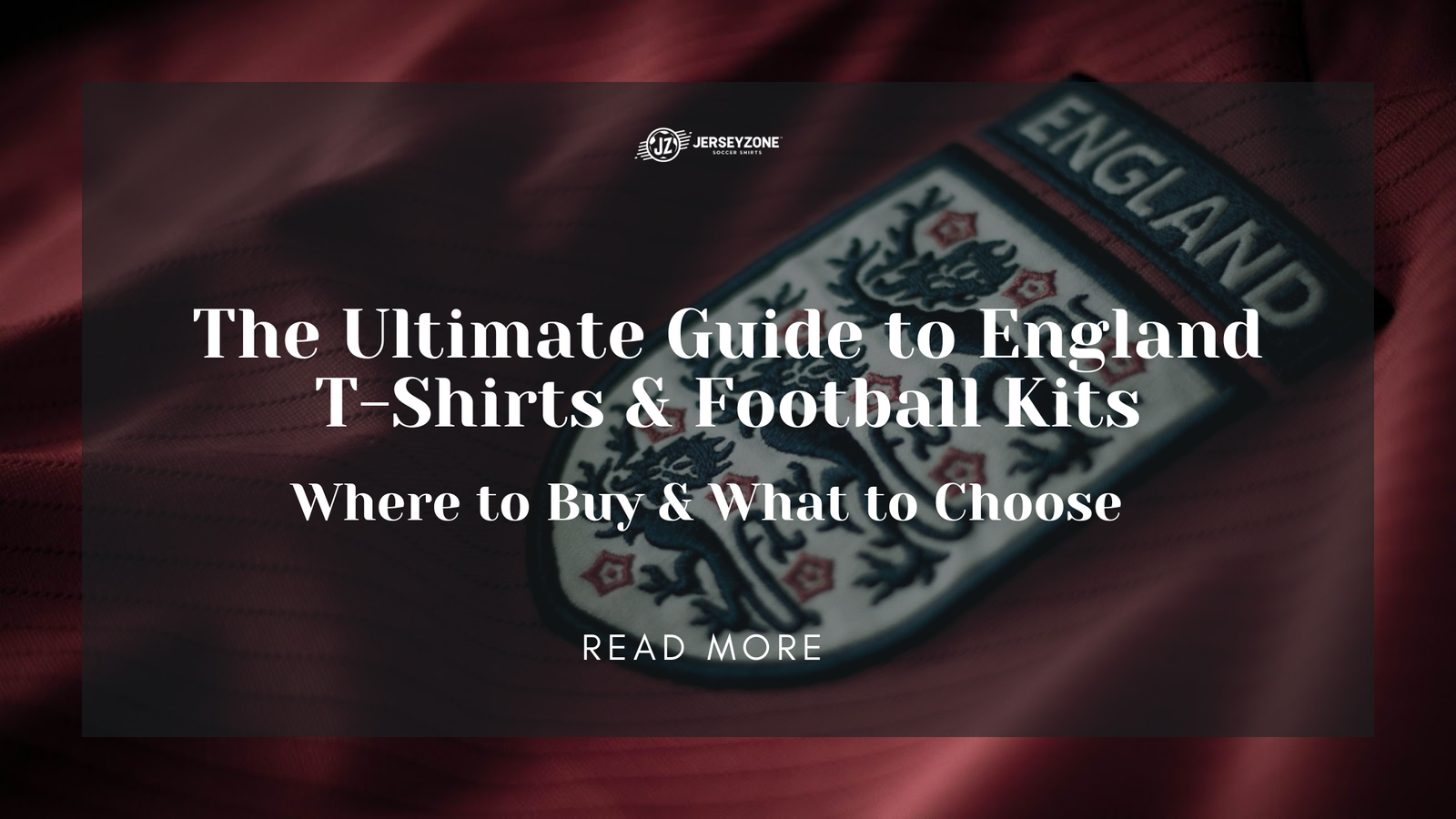 You are currently viewing The Ultimate Guide to England T-Shirts & Football Kits – Where to Buy & What to Choose