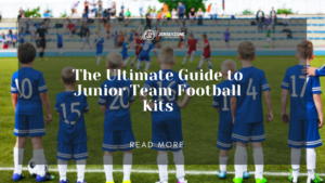 Read more about the article The Ultimate Guide to Junior Team Football Kits