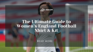 Read more about the article The Ultimate Guide to Women’s England Football Shirt & Kit